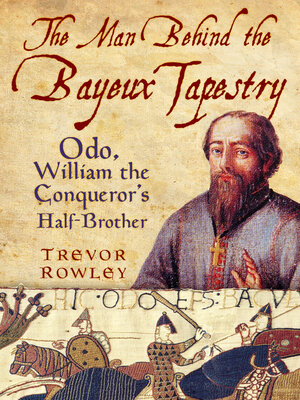 cover image of The Man Behind the Bayeux Tapestry